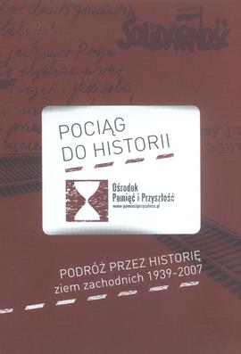 Pociąg do Historii: podróż przez historię ziem zachodnich 1939-2007