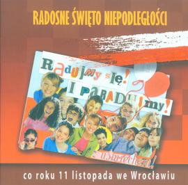 Radosne święto niepodległości: co roku 11 listopada we Wrocławiu: katalog wystawy