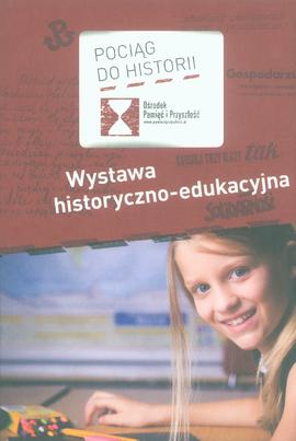 Pociąg do Historii: wystawa historyczno-edukacyjna: ulotka