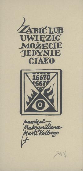 Pamięci Maksymiliana Marii Kolbego. Zabić lub uwięzić możecie jedynie ciało