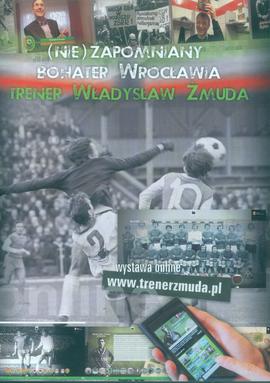 Ulotka: (nie)zapomniany bohater Wrocławia. Trener Władysław Żmuda. Wystawa online